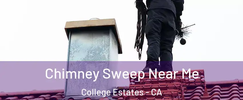 Chimney Sweep Near Me College Estates - CA