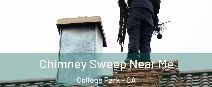 Chimney Sweep Near Me College Park - CA