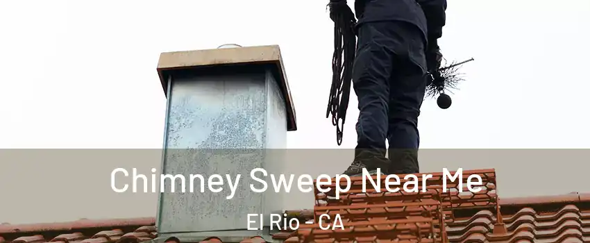 Chimney Sweep Near Me El Rio - CA