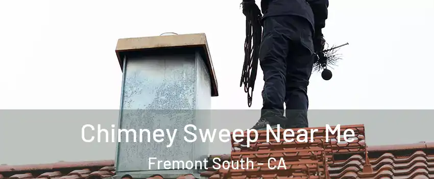 Chimney Sweep Near Me Fremont South - CA