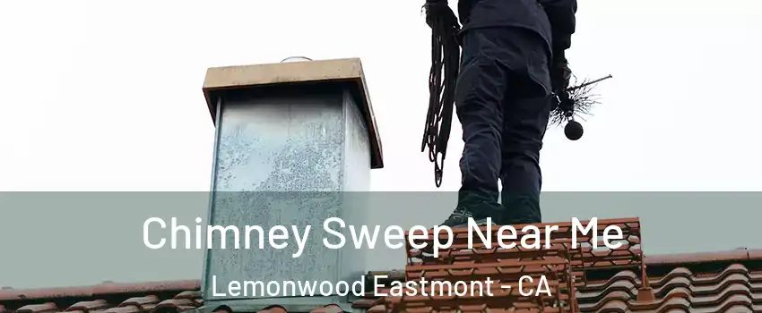 Chimney Sweep Near Me Lemonwood Eastmont - CA