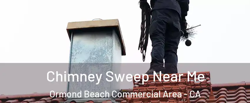 Chimney Sweep Near Me Ormond Beach Commercial Area - CA