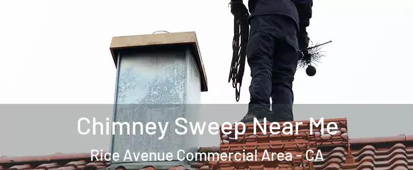 Chimney Sweep Near Me Rice Avenue Commercial Area - CA
