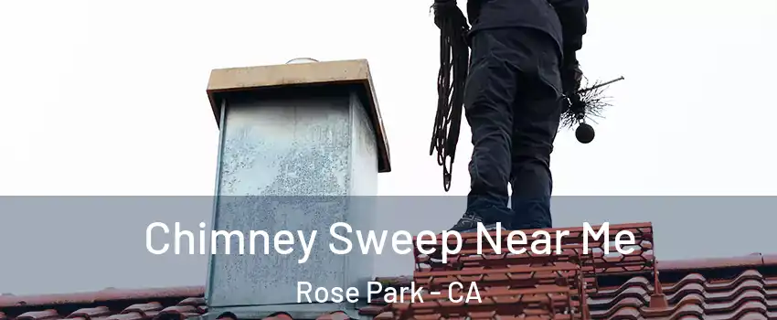 Chimney Sweep Near Me Rose Park - CA