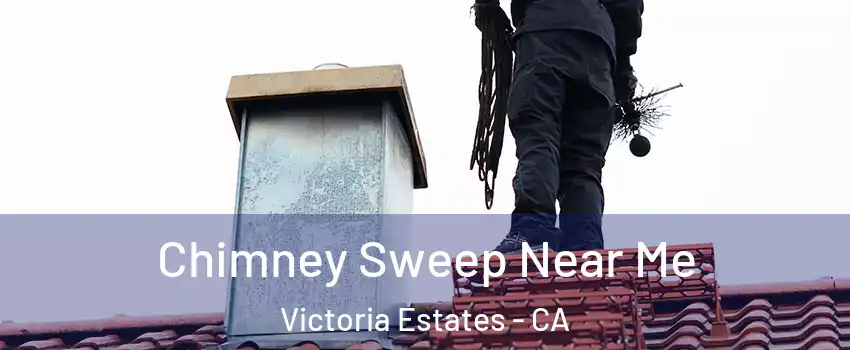Chimney Sweep Near Me Victoria Estates - CA