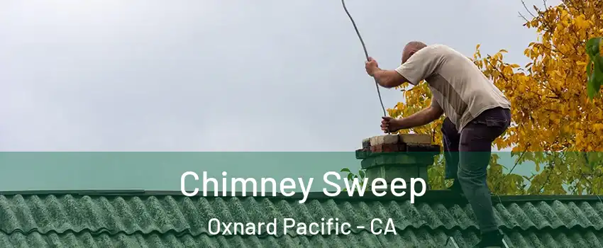 Chimney Sweep Oxnard Pacific - CA