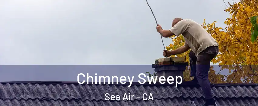 Chimney Sweep Sea Air - CA