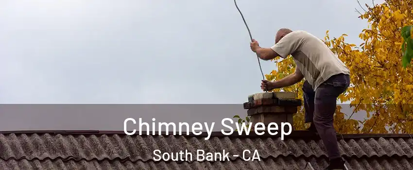 Chimney Sweep South Bank - CA