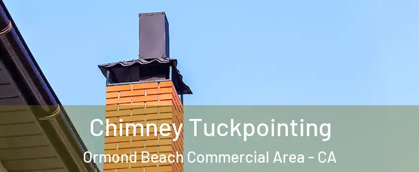 Chimney Tuckpointing Ormond Beach Commercial Area - CA