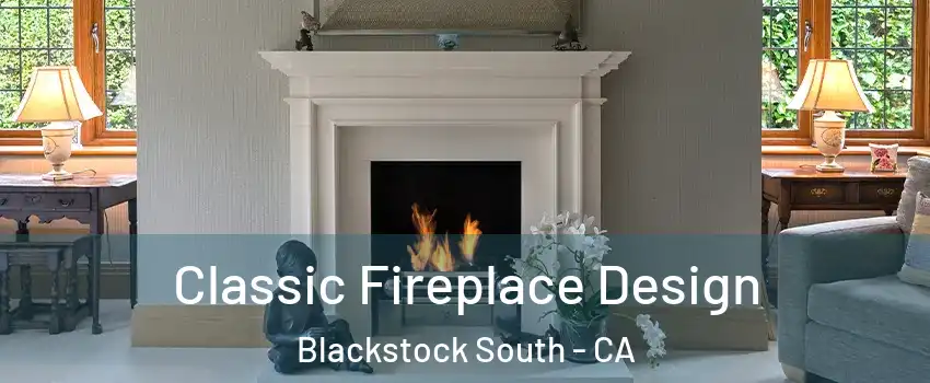 Classic Fireplace Design Blackstock South - CA