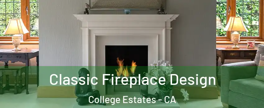 Classic Fireplace Design College Estates - CA