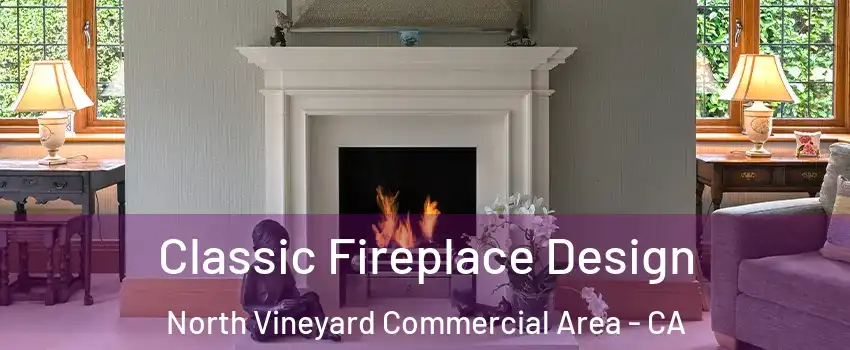 Classic Fireplace Design North Vineyard Commercial Area - CA