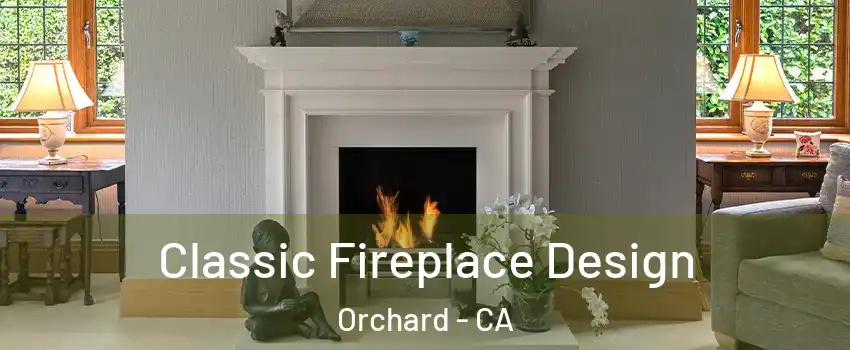 Classic Fireplace Design Orchard - CA