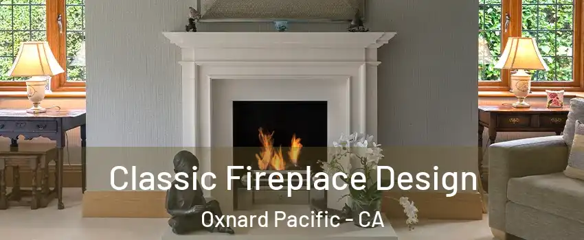 Classic Fireplace Design Oxnard Pacific - CA