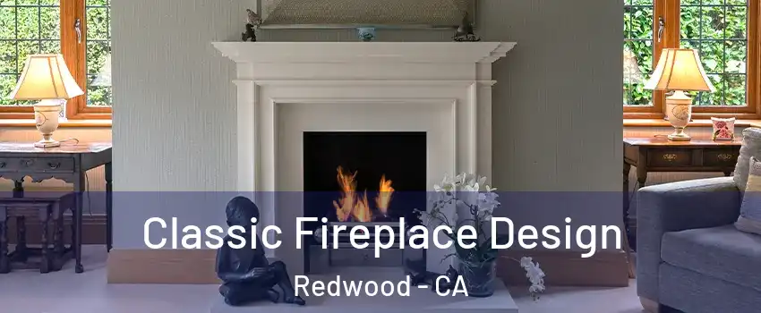 Classic Fireplace Design Redwood - CA