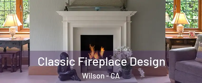 Classic Fireplace Design Wilson - CA