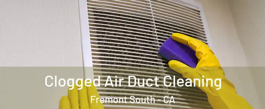 Clogged Air Duct Cleaning Fremont South - CA