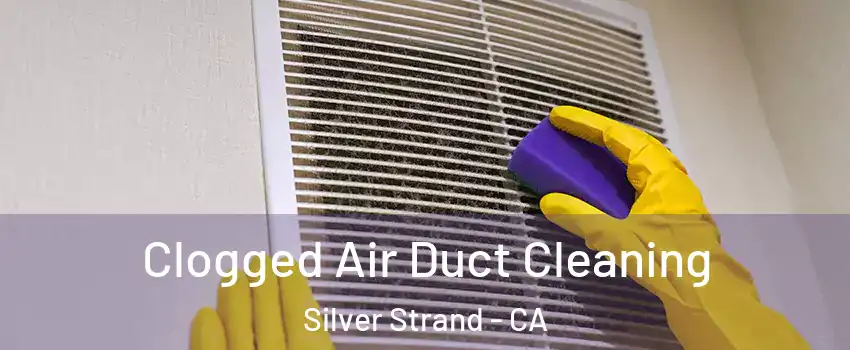 Clogged Air Duct Cleaning Silver Strand - CA