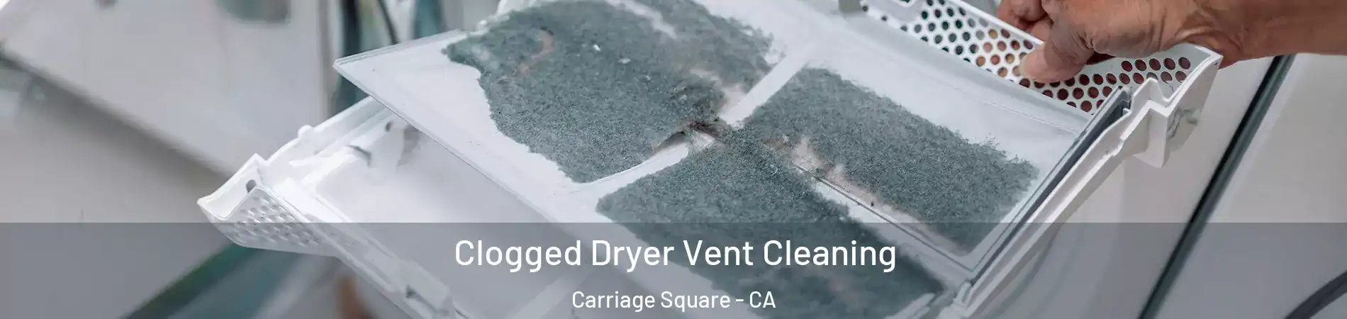 Clogged Dryer Vent Cleaning Carriage Square - CA