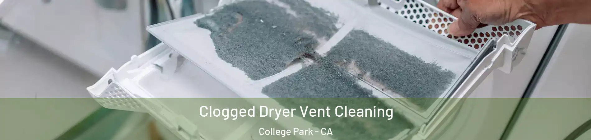 Clogged Dryer Vent Cleaning College Park - CA