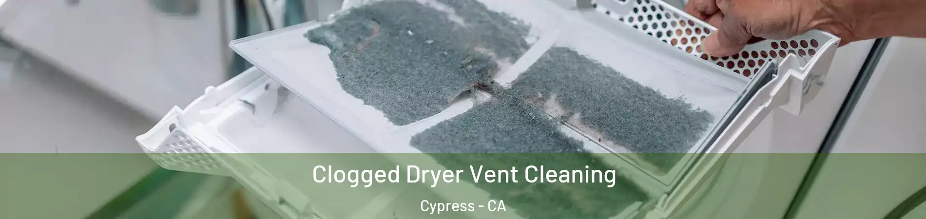 Clogged Dryer Vent Cleaning Cypress - CA