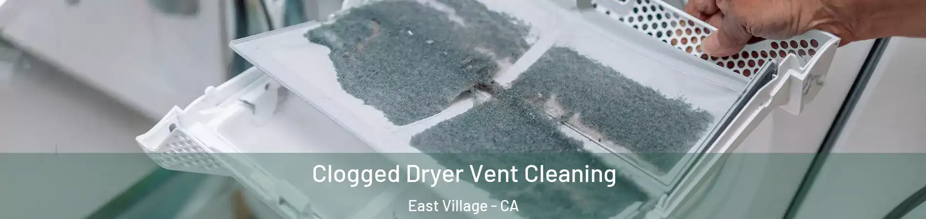 Clogged Dryer Vent Cleaning East Village - CA