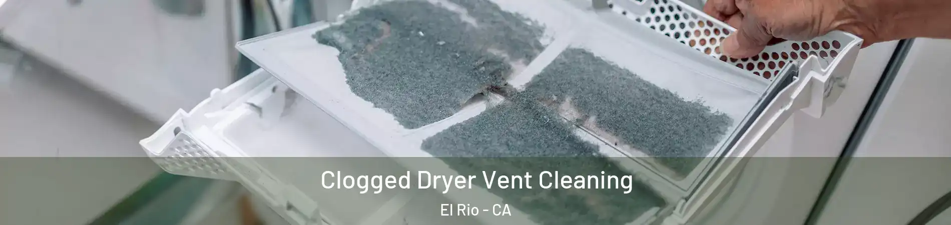 Clogged Dryer Vent Cleaning El Rio - CA