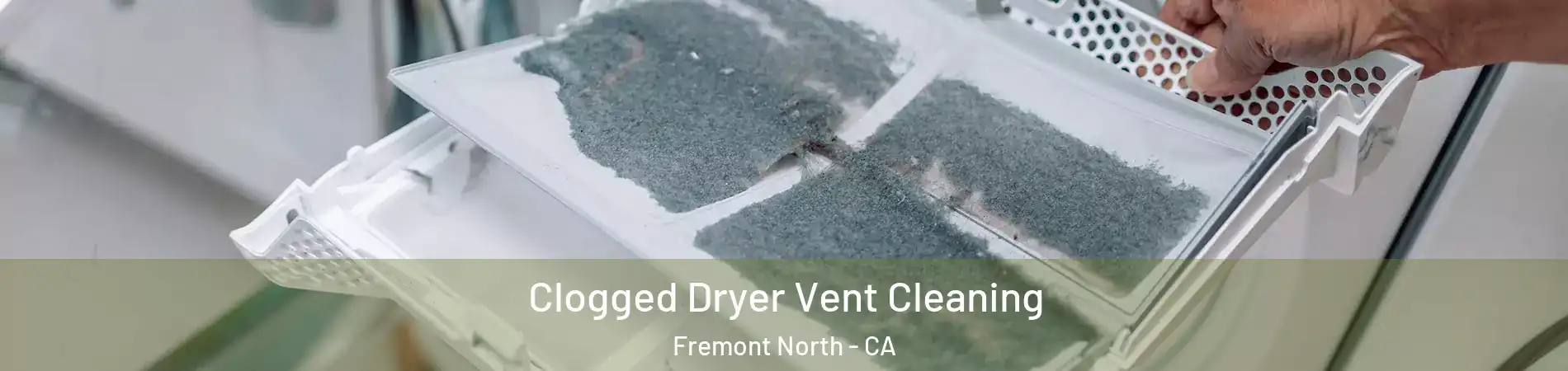 Clogged Dryer Vent Cleaning Fremont North - CA