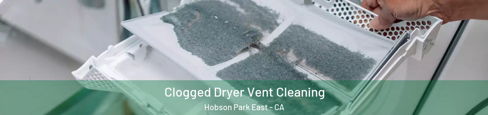 Clogged Dryer Vent Cleaning Hobson Park East - CA