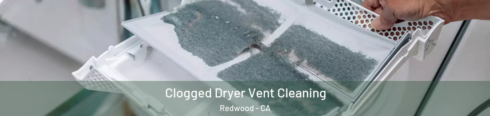 Clogged Dryer Vent Cleaning Redwood - CA