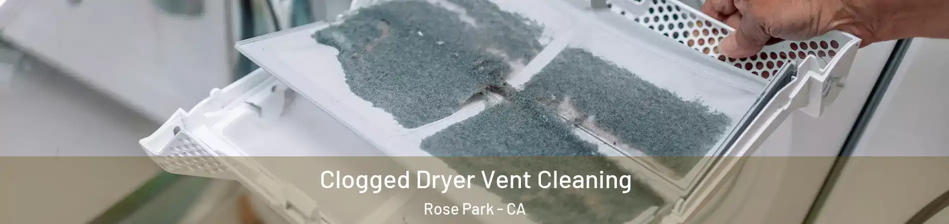 Clogged Dryer Vent Cleaning Rose Park - CA