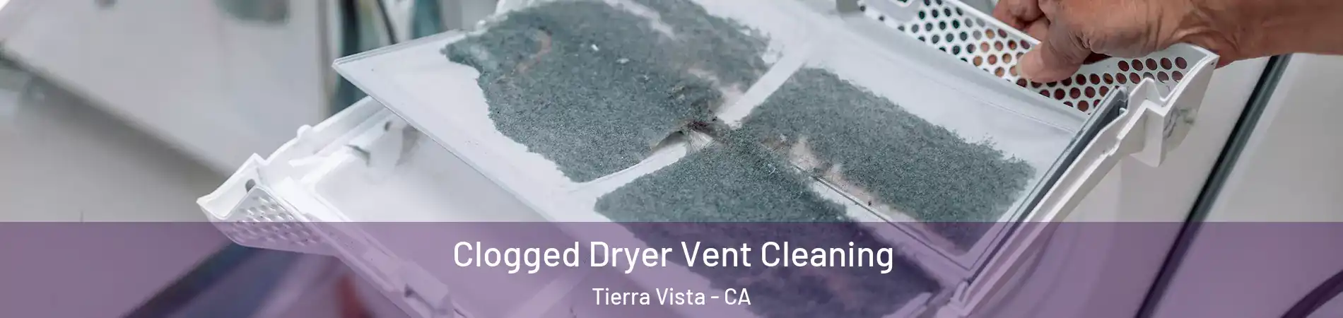 Clogged Dryer Vent Cleaning Tierra Vista - CA