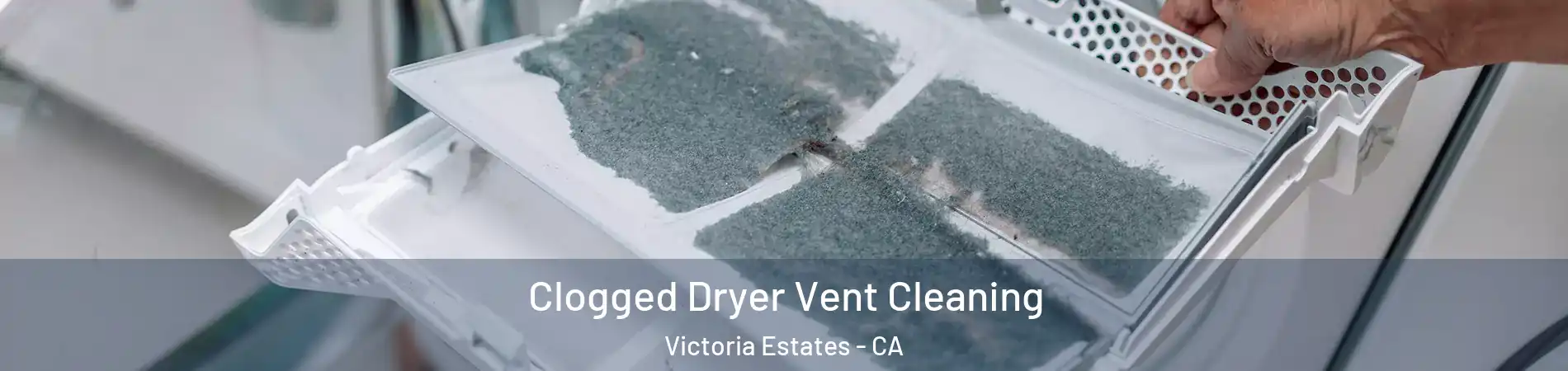 Clogged Dryer Vent Cleaning Victoria Estates - CA