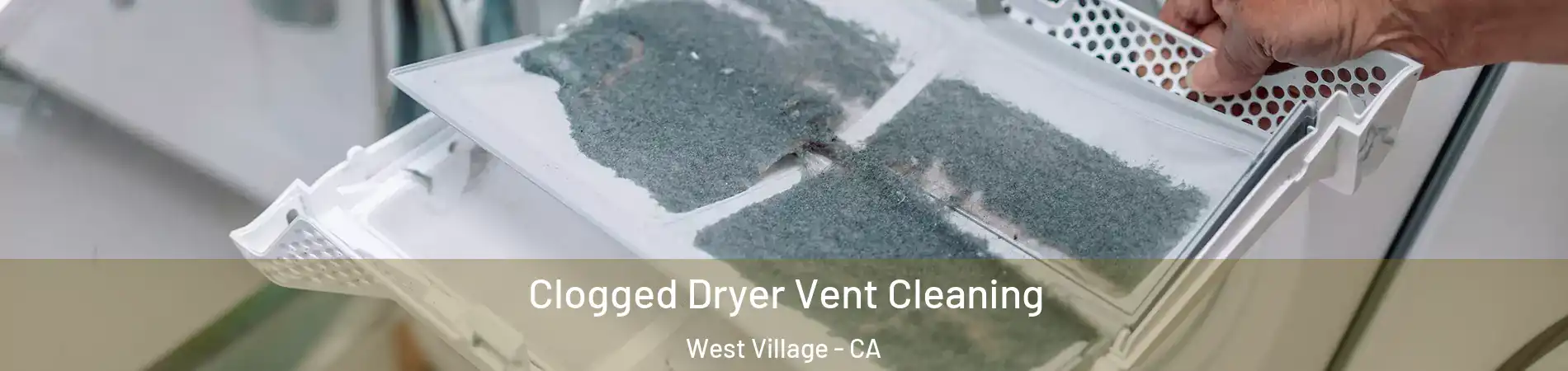 Clogged Dryer Vent Cleaning West Village - CA