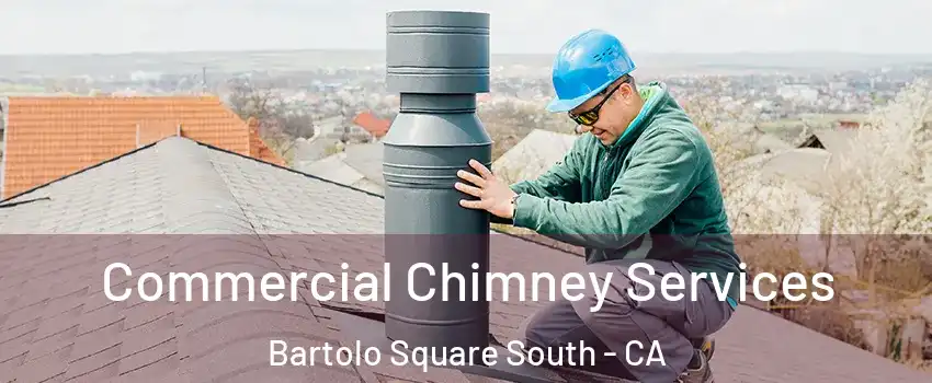 Commercial Chimney Services Bartolo Square South - CA