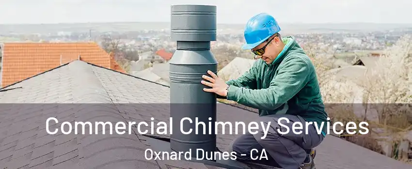 Commercial Chimney Services Oxnard Dunes - CA