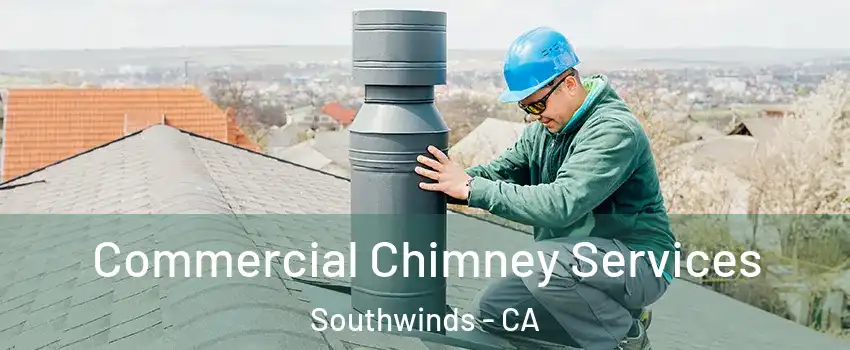 Commercial Chimney Services Southwinds - CA