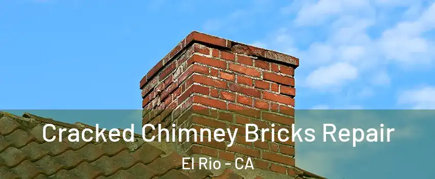 Cracked Chimney Bricks Repair El Rio - CA