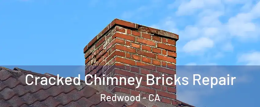 Cracked Chimney Bricks Repair Redwood - CA