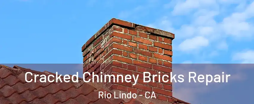 Cracked Chimney Bricks Repair Rio Lindo - CA