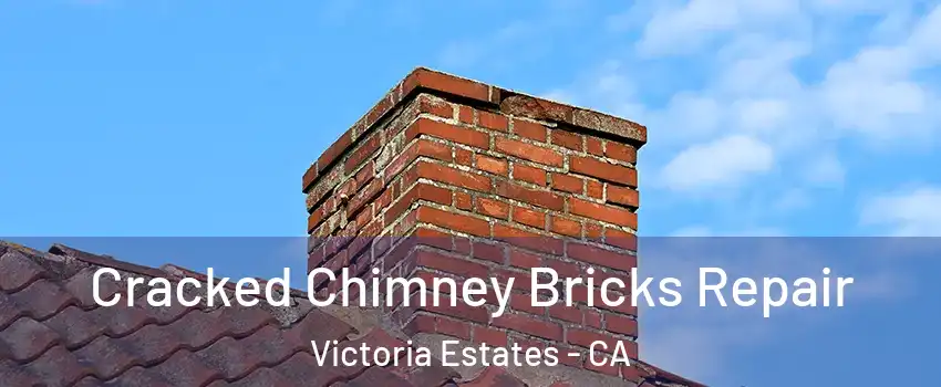 Cracked Chimney Bricks Repair Victoria Estates - CA