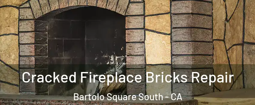 Cracked Fireplace Bricks Repair Bartolo Square South - CA