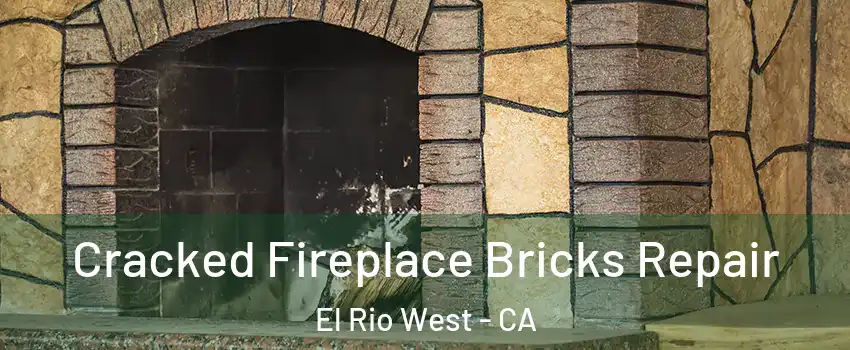 Cracked Fireplace Bricks Repair El Rio West - CA