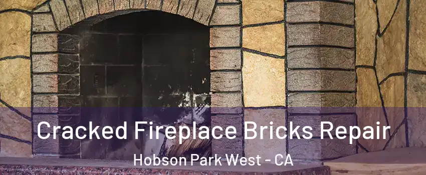 Cracked Fireplace Bricks Repair Hobson Park West - CA