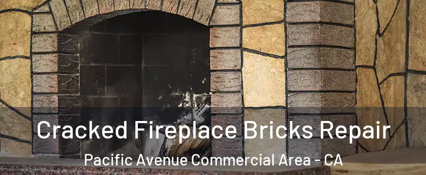 Cracked Fireplace Bricks Repair Pacific Avenue Commercial Area - CA