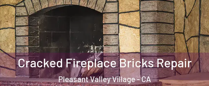 Cracked Fireplace Bricks Repair Pleasant Valley Village - CA