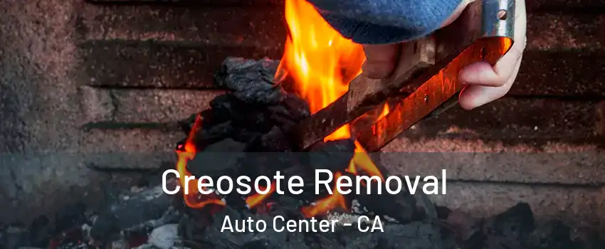 Creosote Removal Auto Center - CA