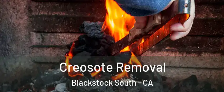 Creosote Removal Blackstock South - CA