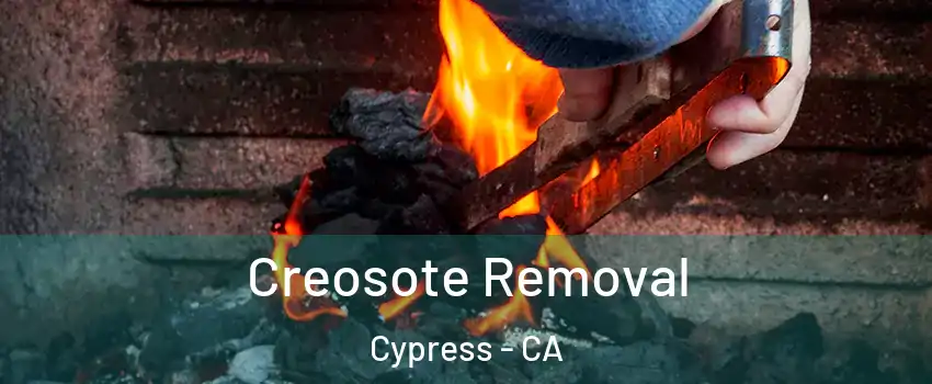 Creosote Removal Cypress - CA