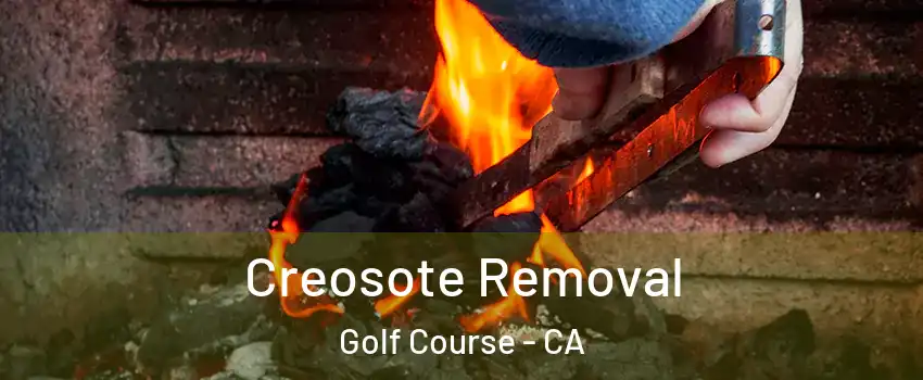Creosote Removal Golf Course - CA